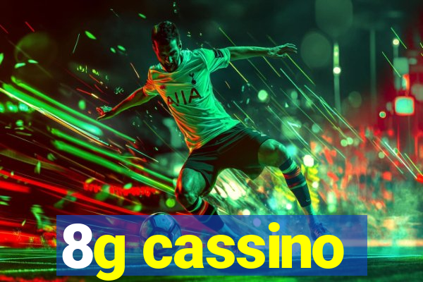 8g cassino